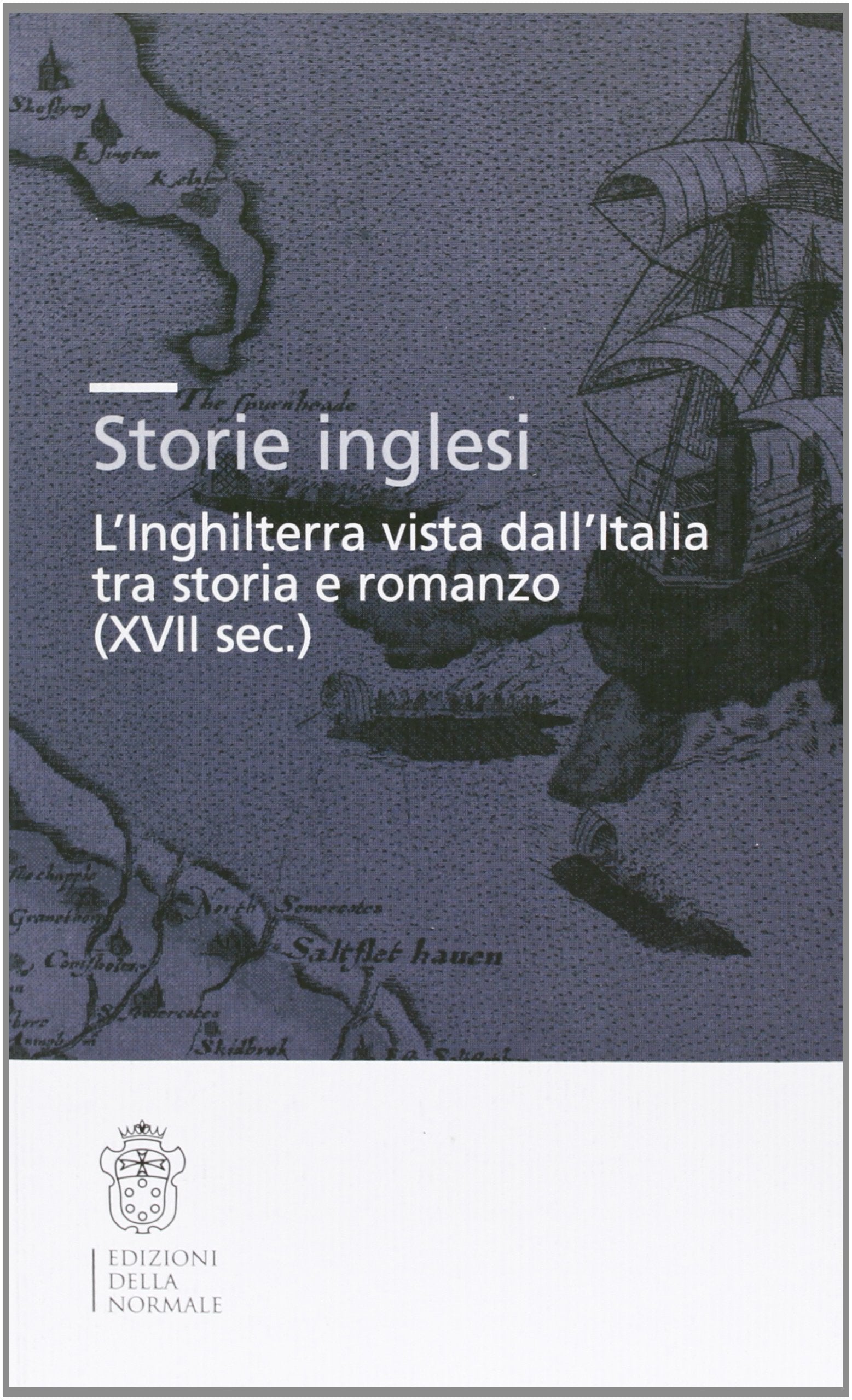Storie inglesi. L'Inghilterra vista dall'Italia tra storia e romanzo (XVI-XVII secolo) (Seminari e convegni) Social Sciences