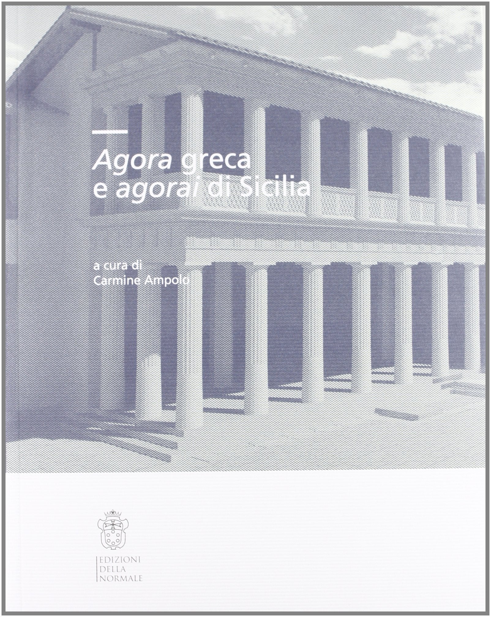 Agorà greca e agorai di Sicilia (Seminari e convegni) Politics & History