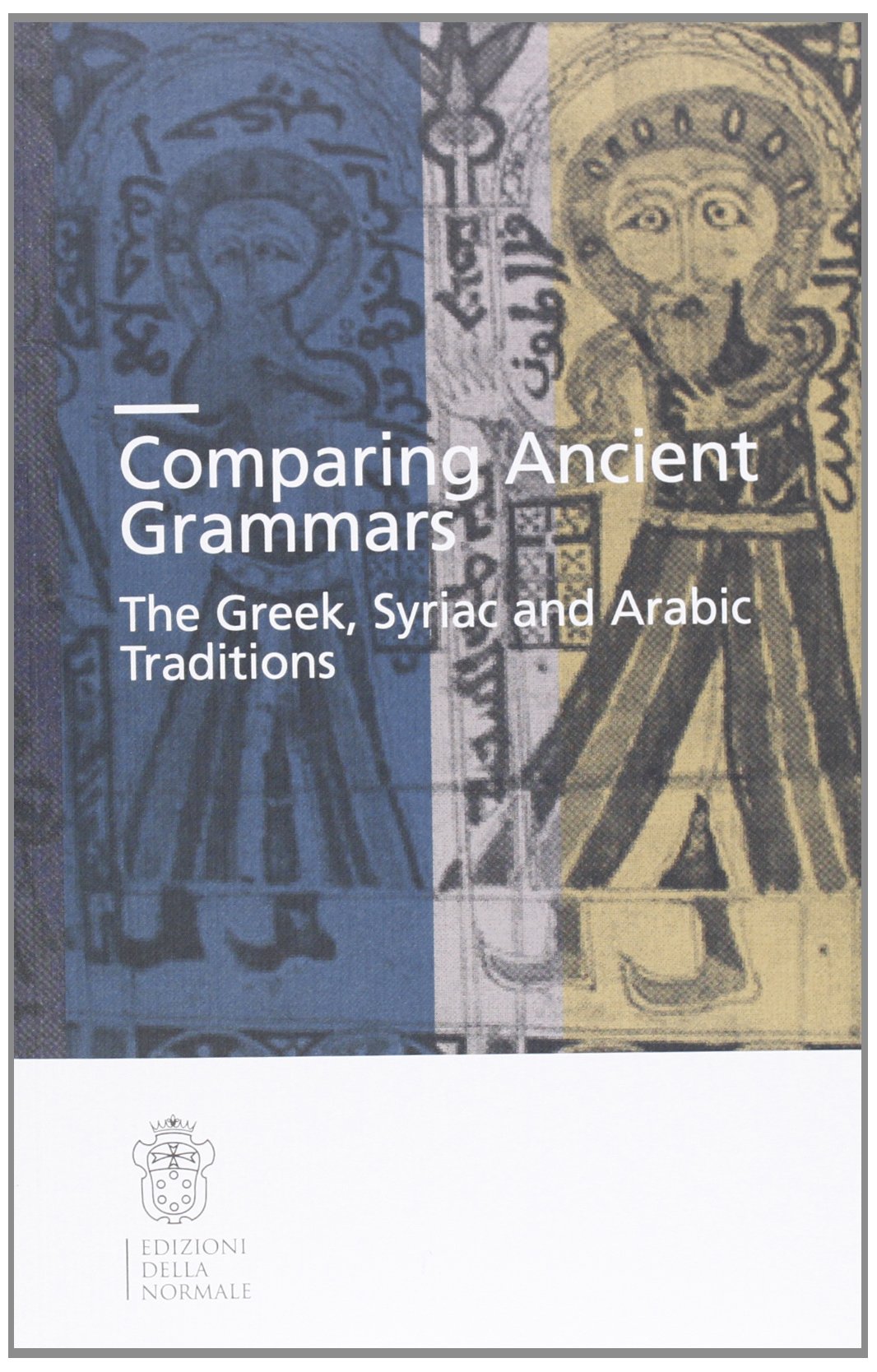 Ancient grammars. The Greek, Arabic and Syriac traditions Social Sciences