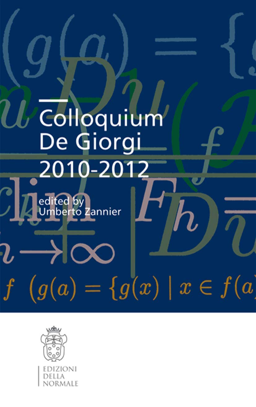 Colloquium De Giorgi 2010-2012 (Publications of the Scuola Normale Superiore, 4, Band 4) Mathematics