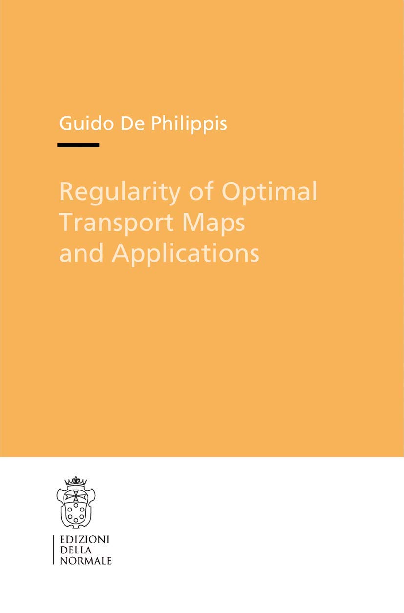 Regularity of Optimal Transport Maps and Applications (Publications of the Scuola Normale Superiore, 17, Band 17) Mathematics