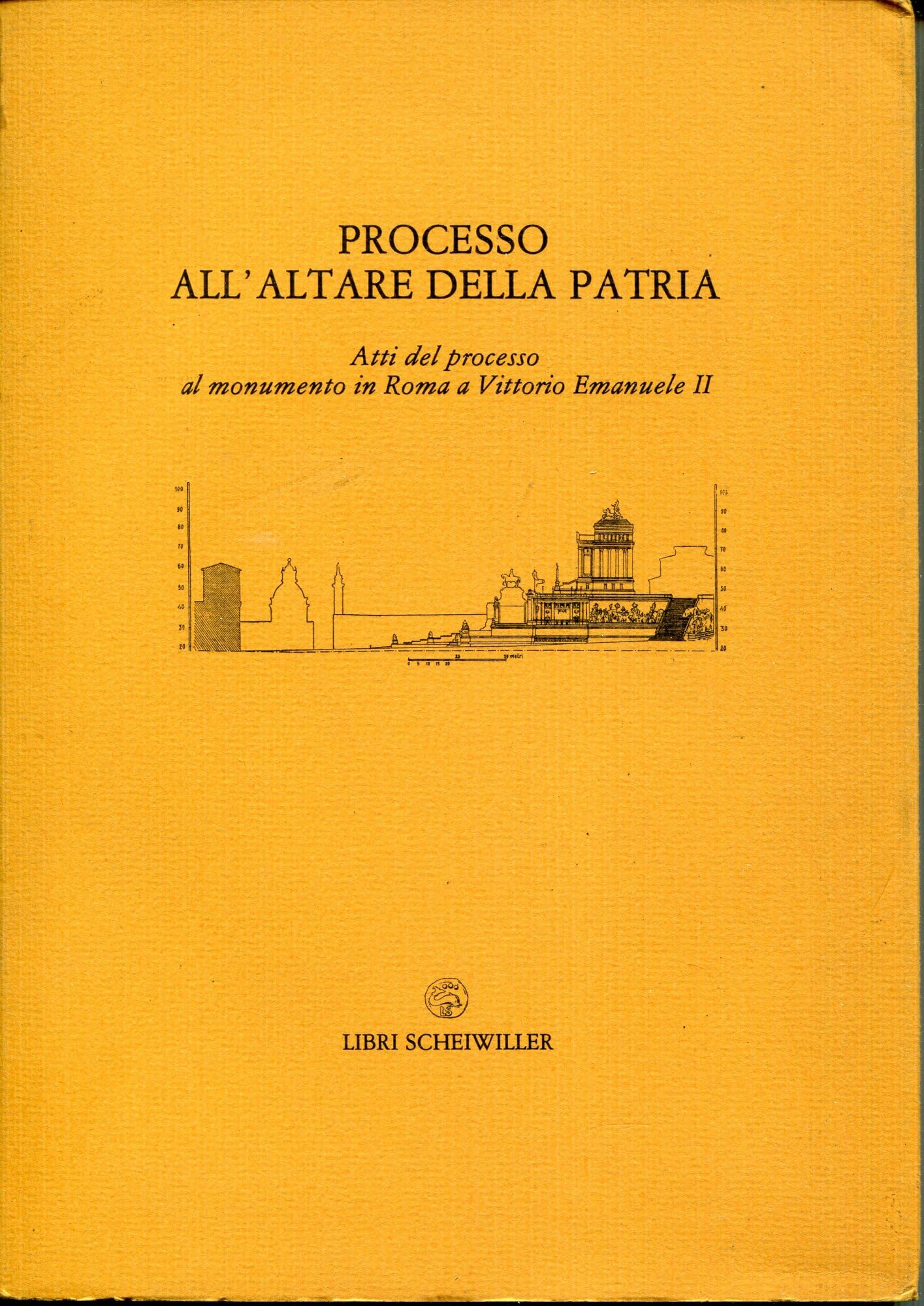 Processo all'Altare della Patria. Atti del processo al monumento a Vittorio Emanuele II (Roma, 27 gennaio 1986) book