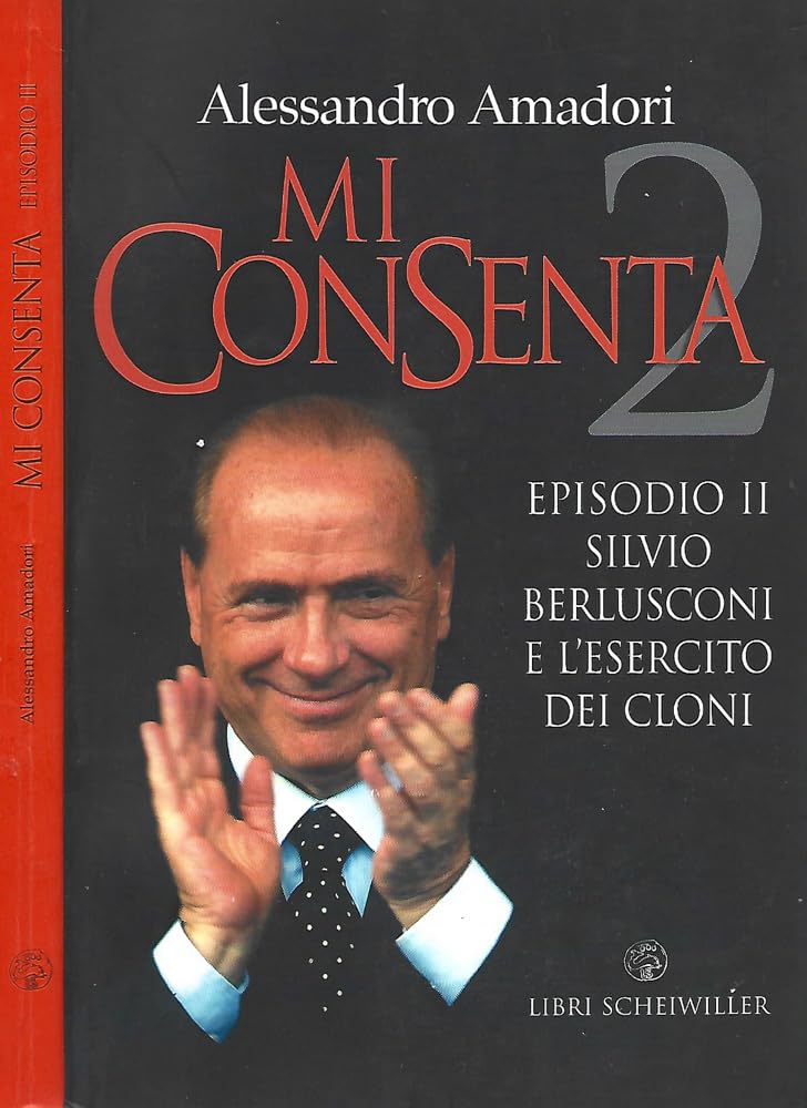 Mi consenta. Episodio II. Silvio Berlusconi e l'esercito dei cloni (Contrasti) Social Sciences