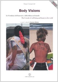 Body Visions. Le 6 tendenze del benessere e della bellezza nel mondo-The 6 trends of well-being and beauty in the world book