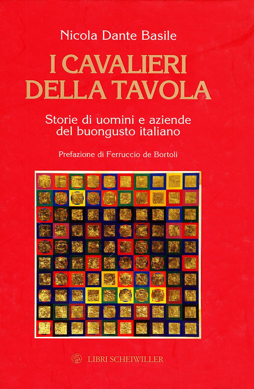 I cavalieri della tavola. Storie di uomini e aziende del buongusto italiano Politics & History