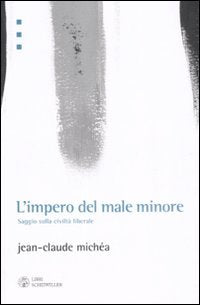 L'impero del male minore. Saggio sulla civiltà liberale (Idee) Social Sciences