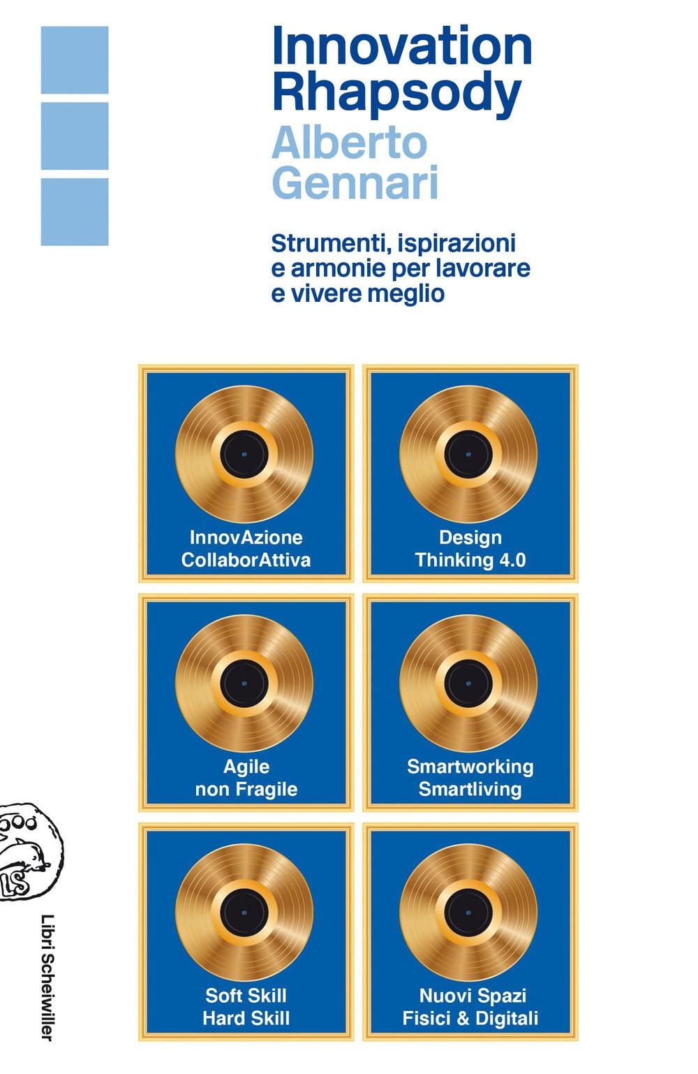 Innovation rhapsody. Strumenti, ispirazioni e armonie per lavorare e vivere meglio book