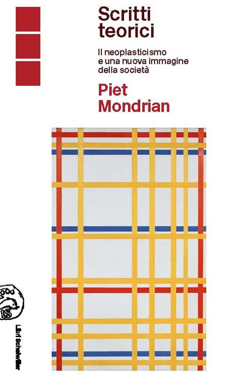 Piet Mondrian scritti teorici. Il neoplasticismo e una nuova immagine della società book