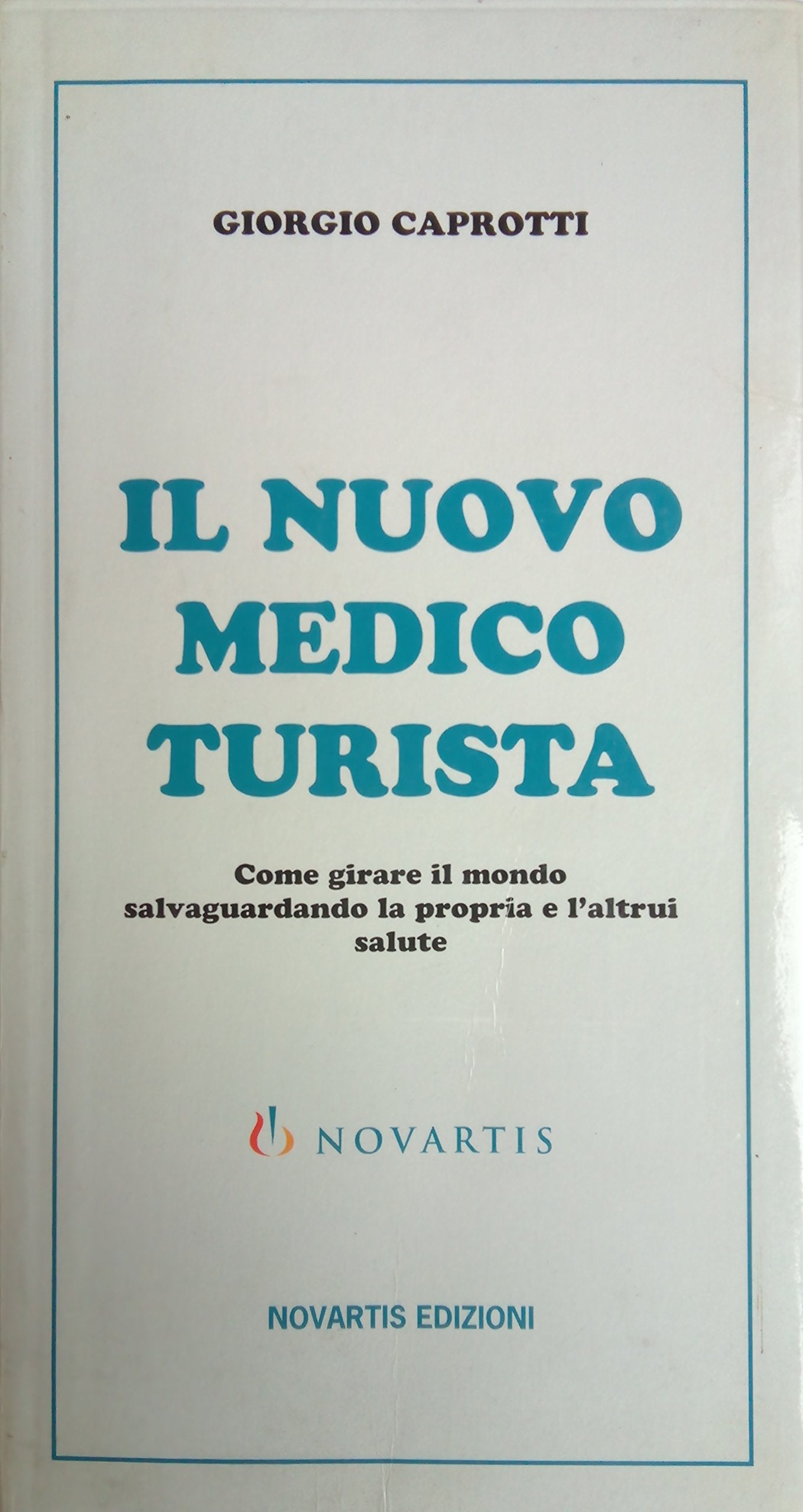 Il nuovo medico turista. Come girare il mondo salvaguardando la propria e l'altrui salute book