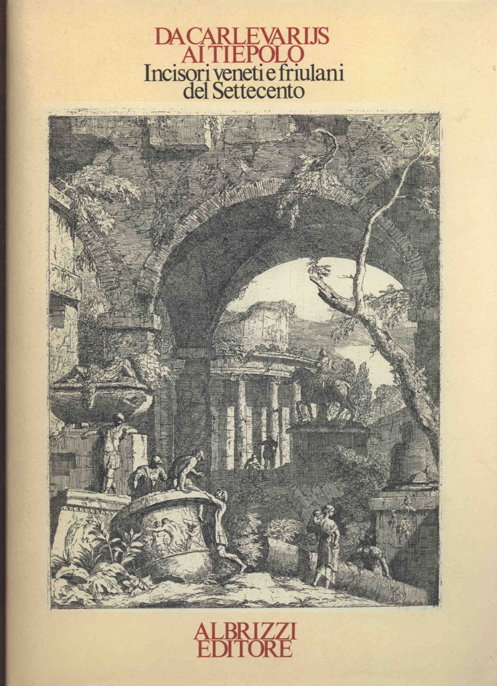Da Carlevarijs ai Tiepolo : Incisori veneti e friulani del Settecento Books