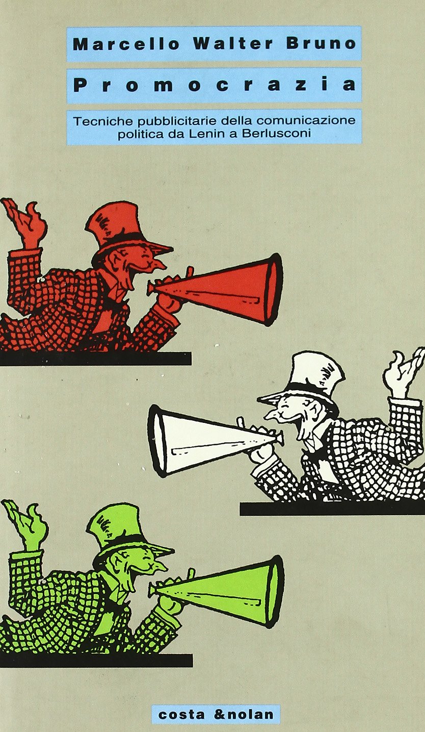 Promocrazia. Tecniche pubblicitarie della comunicazione politica da Lenin a Berlusconi book