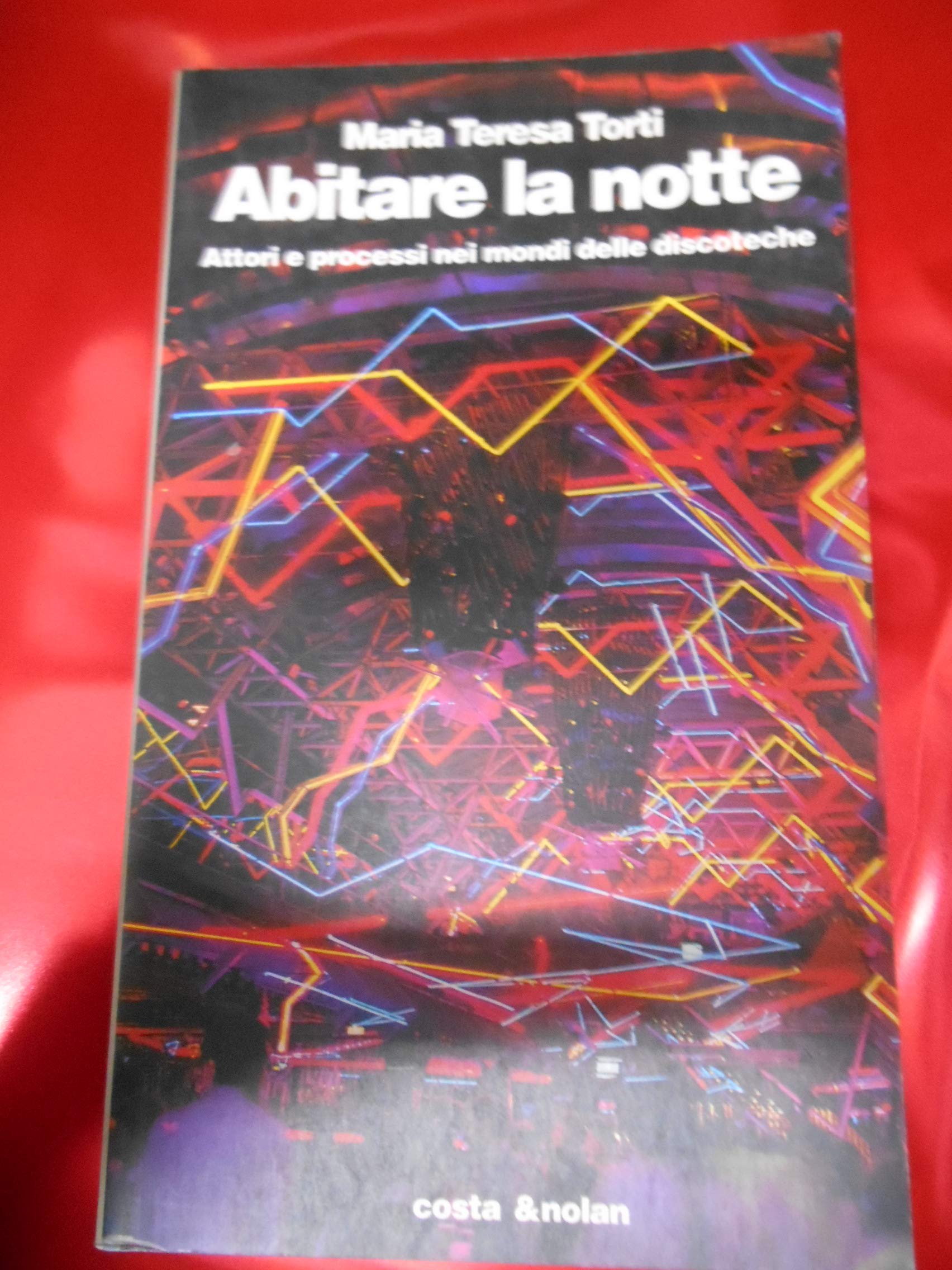 Abitare la notte. Attori e processi nei mondi delle discoteche (Riscontri) Books