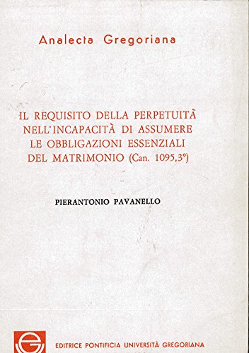 Il requisito della perpetuità nell'incapacità di assumere le obbligazioni essenziali del matrimonio (can. 1095) (Analecta Gregoriana) Partnership & Love