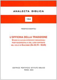 L Officina Della Tradizione: Studi Di Alcuni Interventi Redazionali Post-sacerdotali E Del Loro Contesto Nel Ciclo Di Giacobbe Gn 25,19-50,26 book