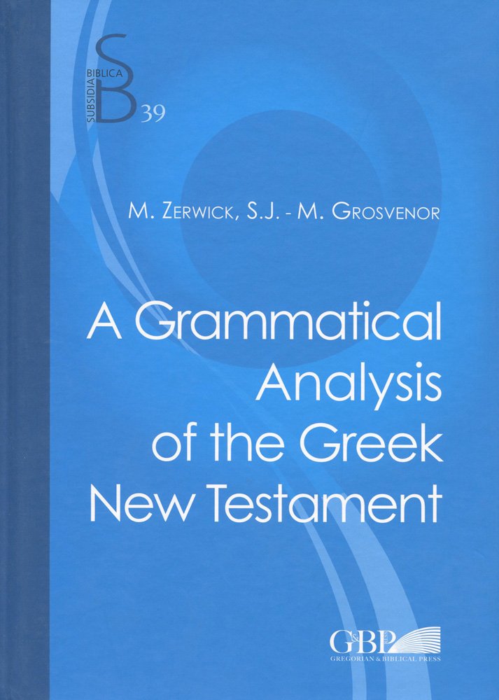 A Grammatical Analysis of the Greek New Testament (Subsidia Biblica): 39 Social Sciences