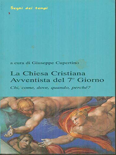 La chiesa cristiana avventista del 7º giorno. Chi, come, dove, quando, perché? Religion & Esotericism