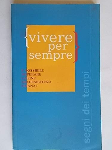 Vivere per sempre. È possibile superare la fine dell'esistenza umana? Religion & Esotericism