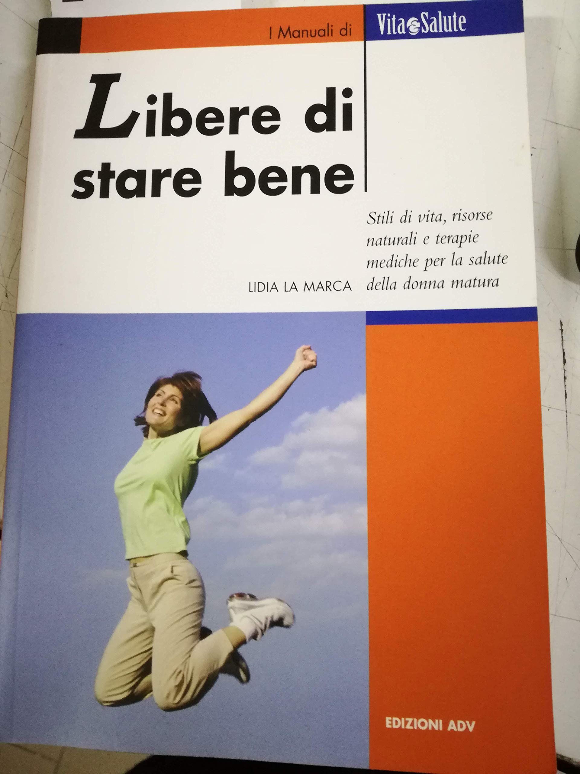 Libere di stare belle. Stili di vita, risorse naturali e terapie mediche per la salute della donna matura (Vita e salute) Medicine