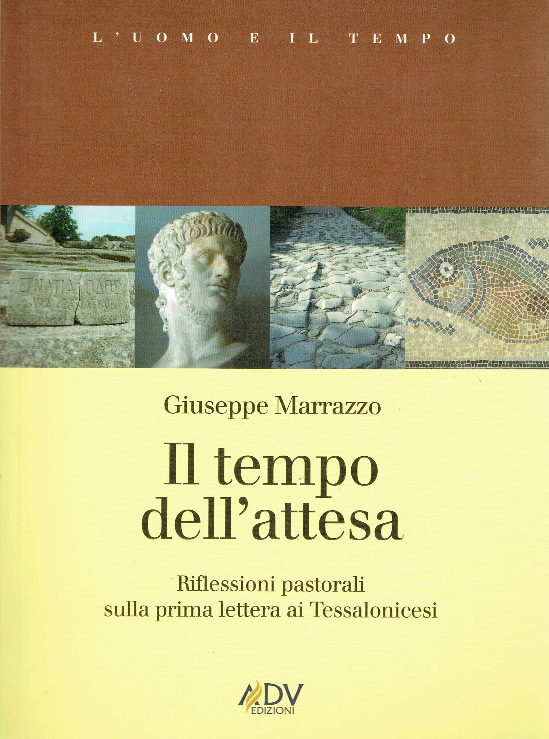 Il tempo dell'attesa. Riflessioni pastorali sulla prima lettera ai Tessalonicesi (L' uomo e il tempo) Religion & Esotericism