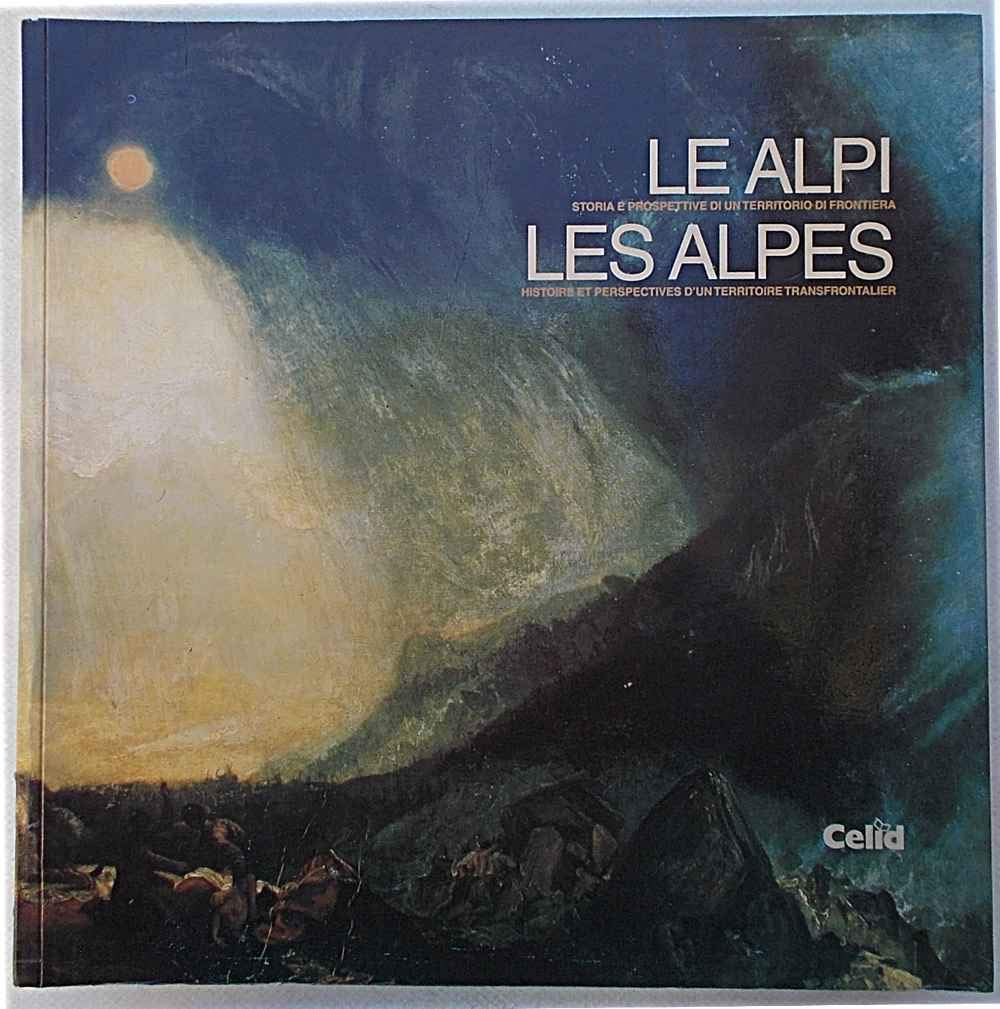 Le Alpi-Les Alpes. Storia e prospettive di un territorio di frontiera book