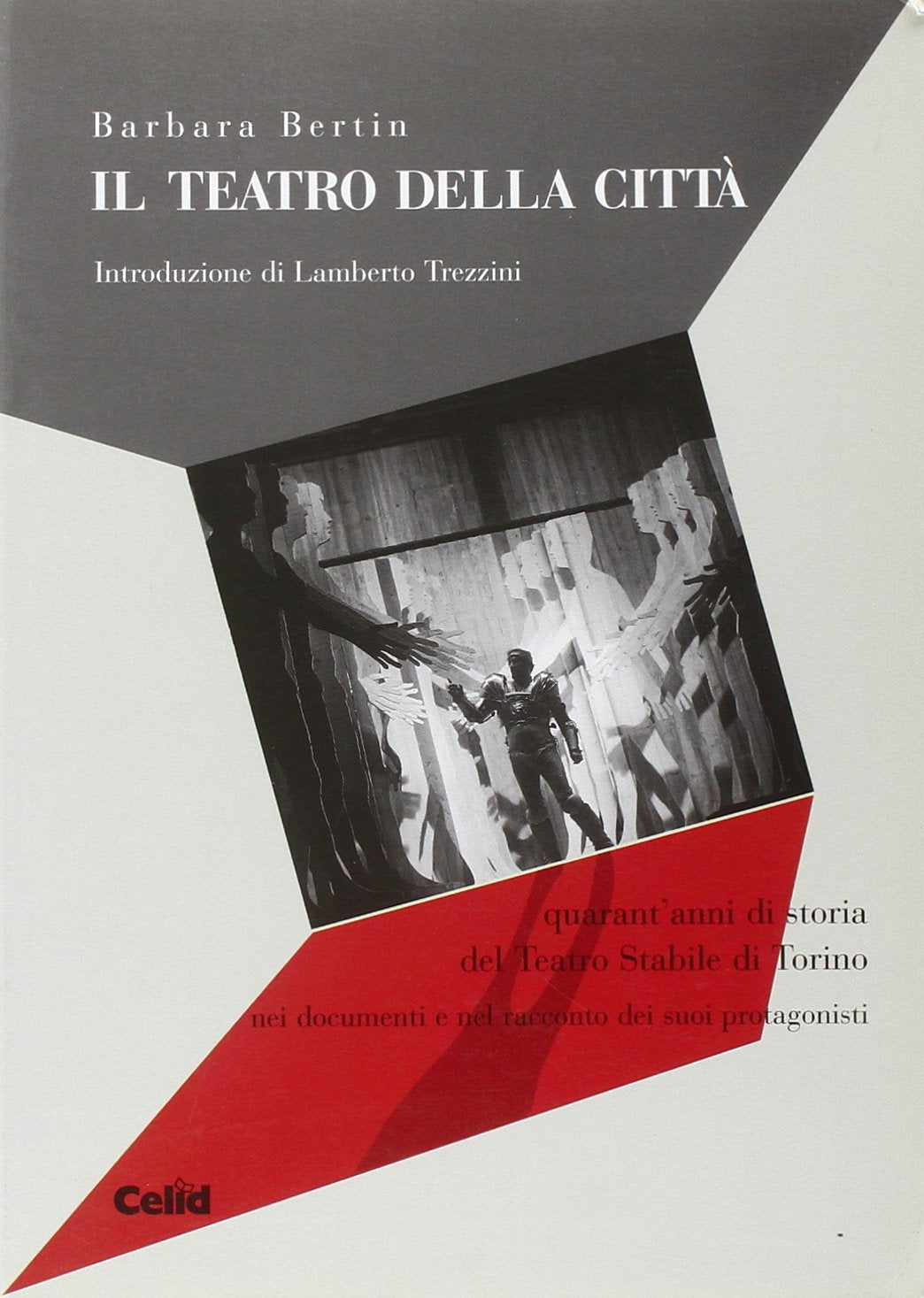 Il teatro della città. Quarant'anni del Teatro Stabile di Torino nei documenti e nel racconto dei suoi protagonisti book