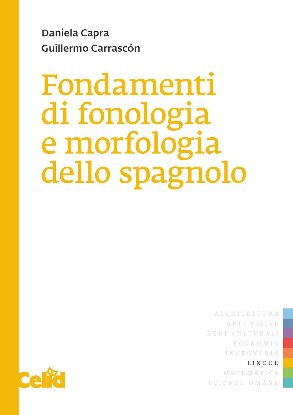 Fondamenti di fonologia e di morfologia dello spagnolo (Celid per l'Università) Social Sciences