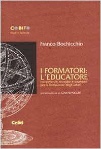 I formatori: l'educatore. Competenze, tecniche e strumenti per la formazione degli adulti book