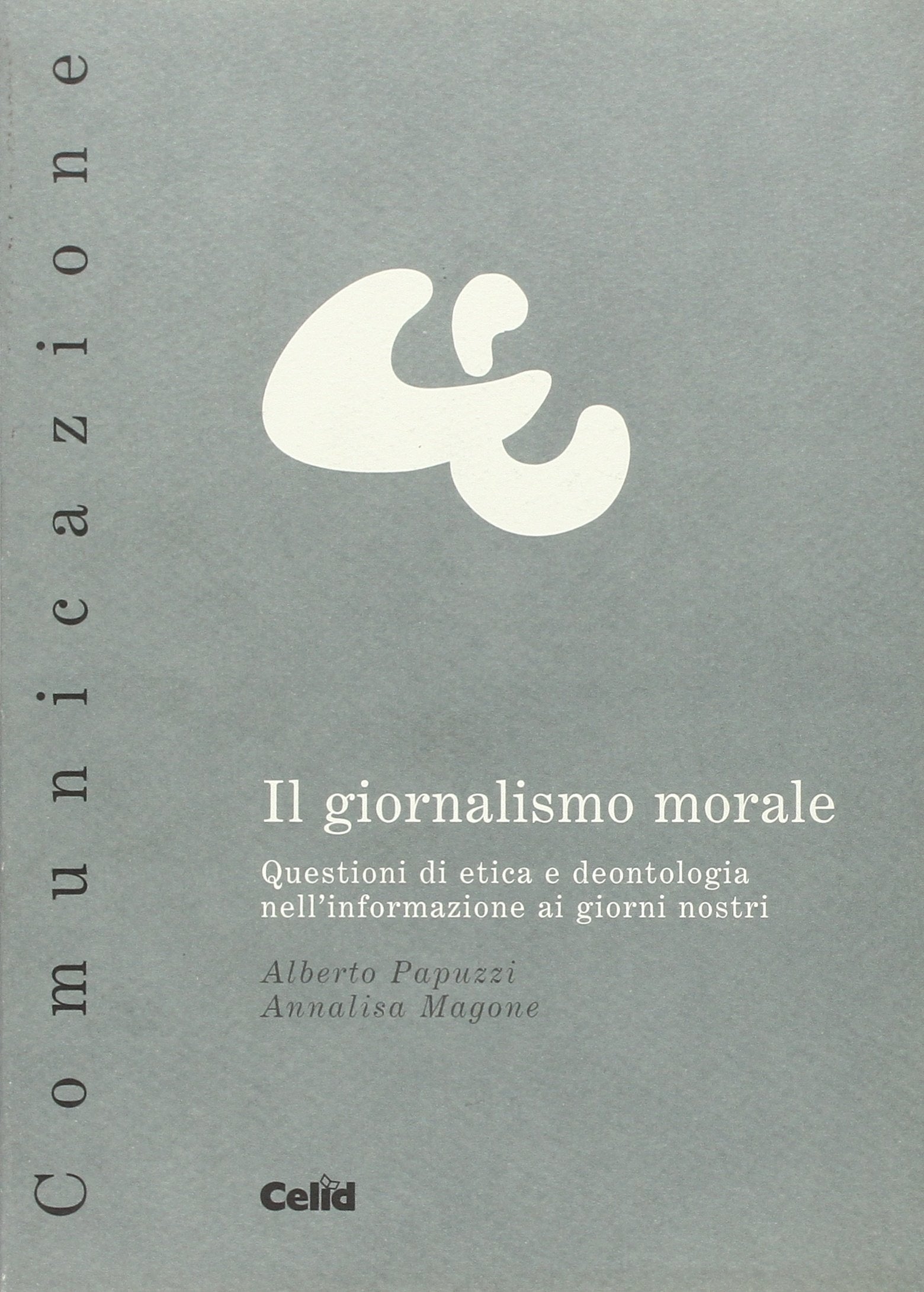 Il giornalismo morale. Questioni di etica e deontologia nell'informazione ai giorni nostri book