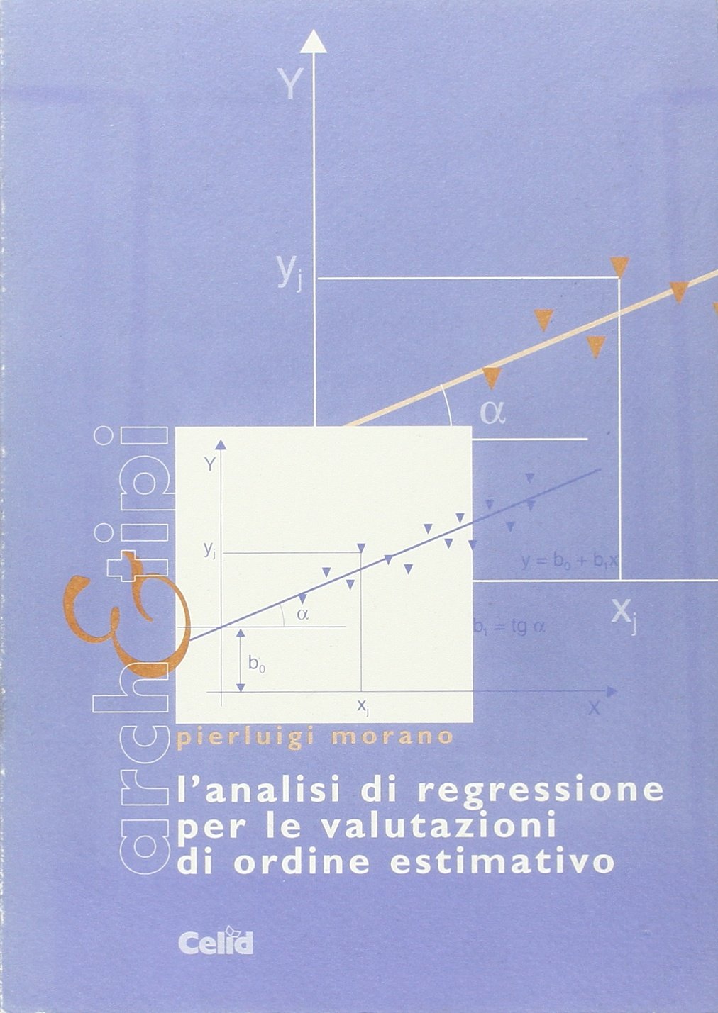 L'analisi di regressione per le valutazioni di ordine estimativo (Arch&tipi) Business, Finance & Career