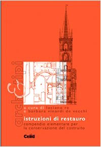 Istruzioni di restauro. Compendio elementare per la conservazione del costruito (Arch&tipi) Film, Art & Culture