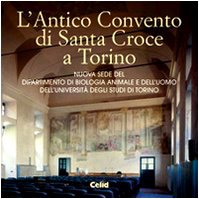 L'antico convento di Santa Croce a Torino. Nuova sede del Dipartimento di biologia animale e dell'uomo dell'Università degli studi di Torino Architecture