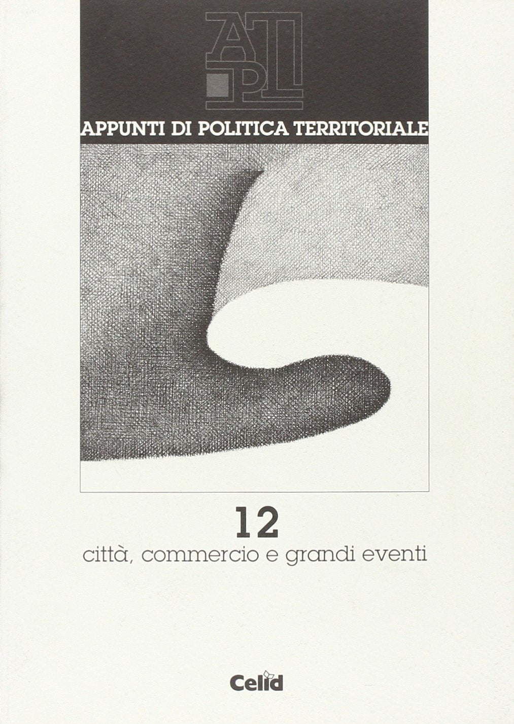 Appunti di politica territoriale. Città, commercio e grandi eventi (Vol. 12) Politics & History