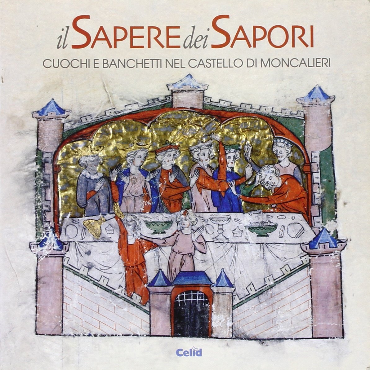 Il sapere dei sapori. Cuochi e banchetti nel castello di Moncalieri Leisure, Home & Garden