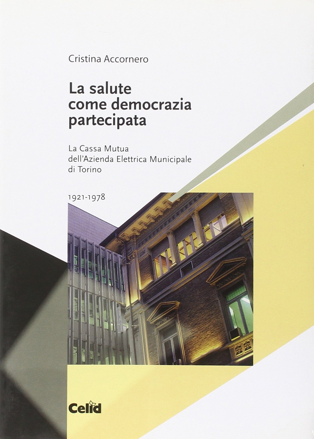 La salute come democrazia partecipata. La Cassa mutua dell'Azienda elettrica municipale di Torino 1921-1978 Law