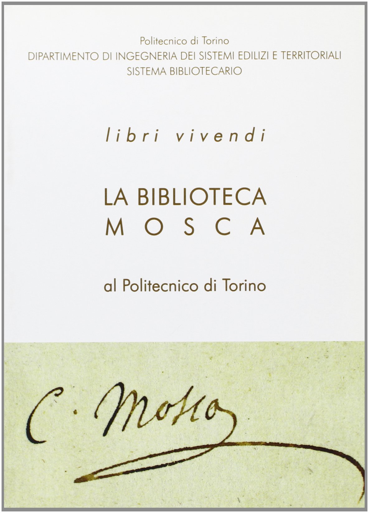 Libri vivendi. La Biblioteca Mosca al Politecnico di Torino Books