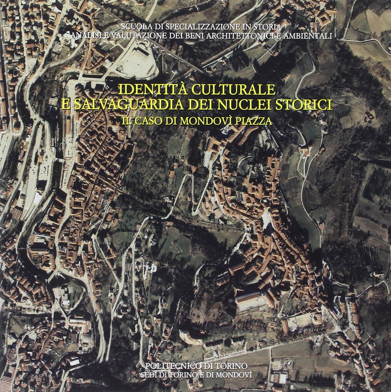 Identità culturale e salvaguardia dei nuclei storici. Il caso di Mondovì Piazza Social Sciences