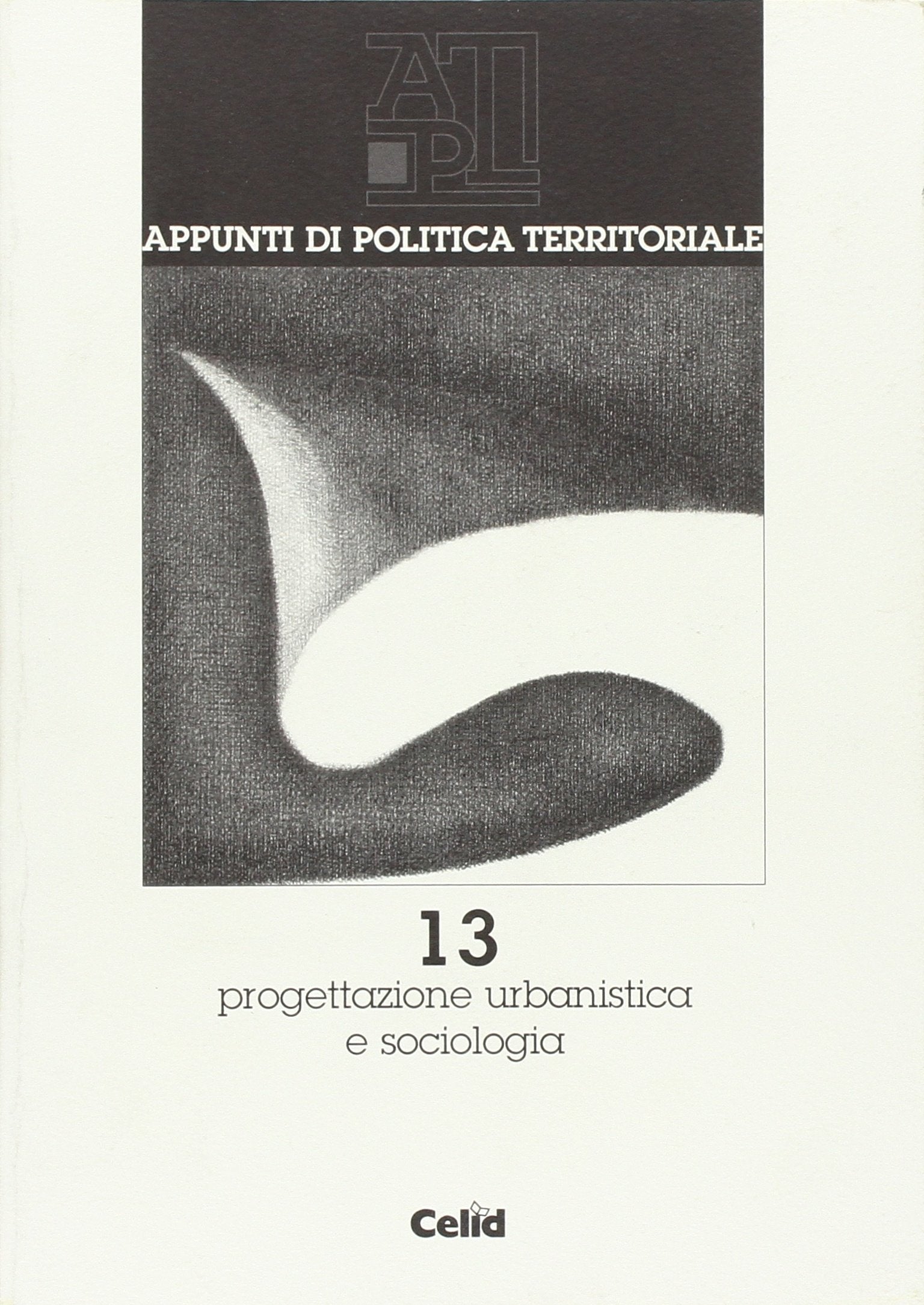 Appunti di politica territoriale. Progettazione urbanistica e sociologica (Vol. 13) Politics & History