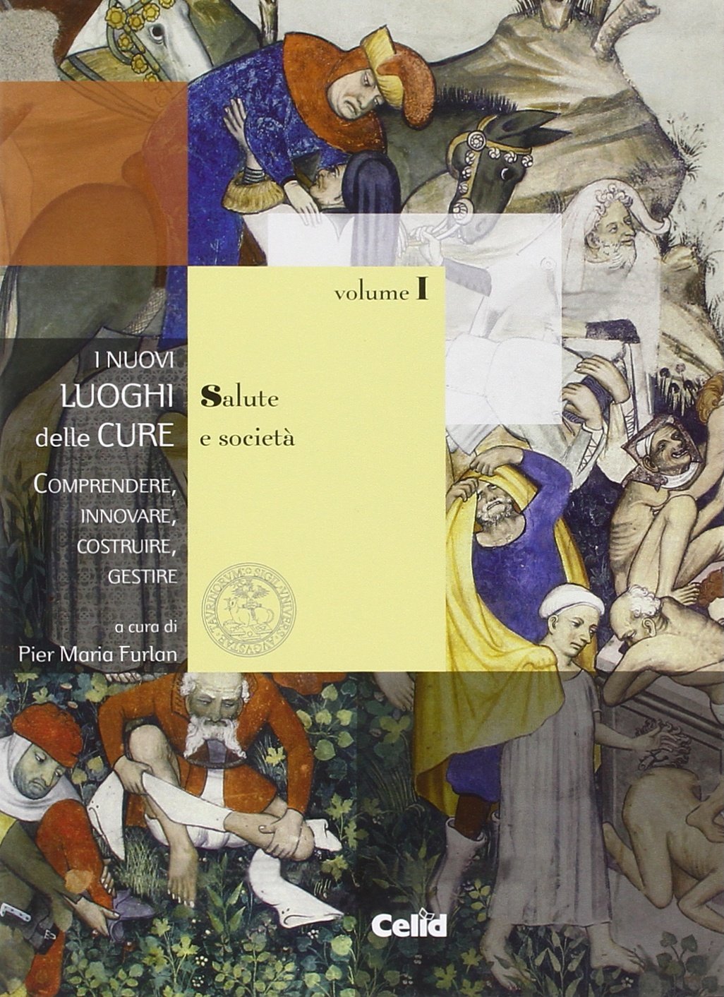 I nuovi luoghi delle cure. Comprendere, innovare, costruire, gestire. Salute e società (Vol. 1) Medicine