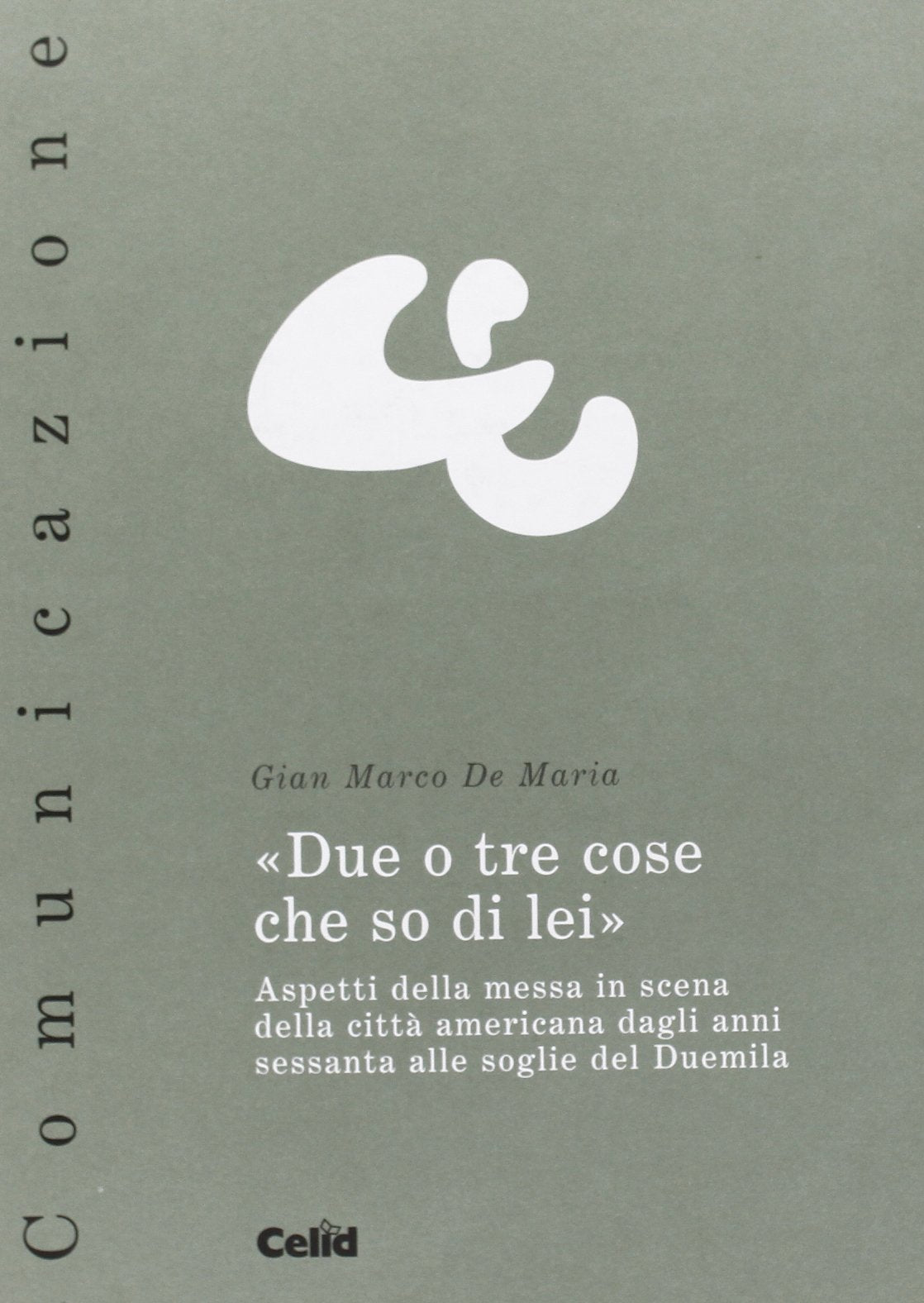 «Due o tre cose che so di lei». Aspetti della messa in scena della città americana dagli anni sessanta alle soglie del Duemila Film, Art & Culture