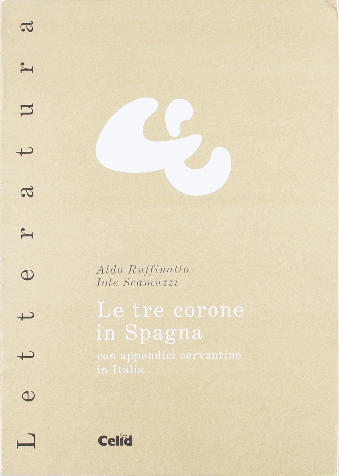 Le tre corone in Spagna. Con appendici cervantine in Italia (Celid per l'Università) Contemporary literature