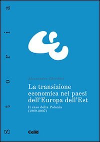 La tansizione economica nei paesi dell'Europa dell'Est. Il caso della Polonia (1989-2007) (Celid per l'Università) Business, Finance & Career