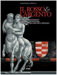 Il rosso e l'argento. I castelli di Lagnasco: tracce di architettura e di storia dell'arte per il restauro Architecture