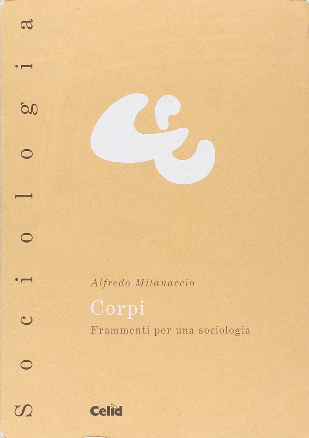 Corpi. Frammenti per una sociologia (Celid per l'Università) Social Sciences