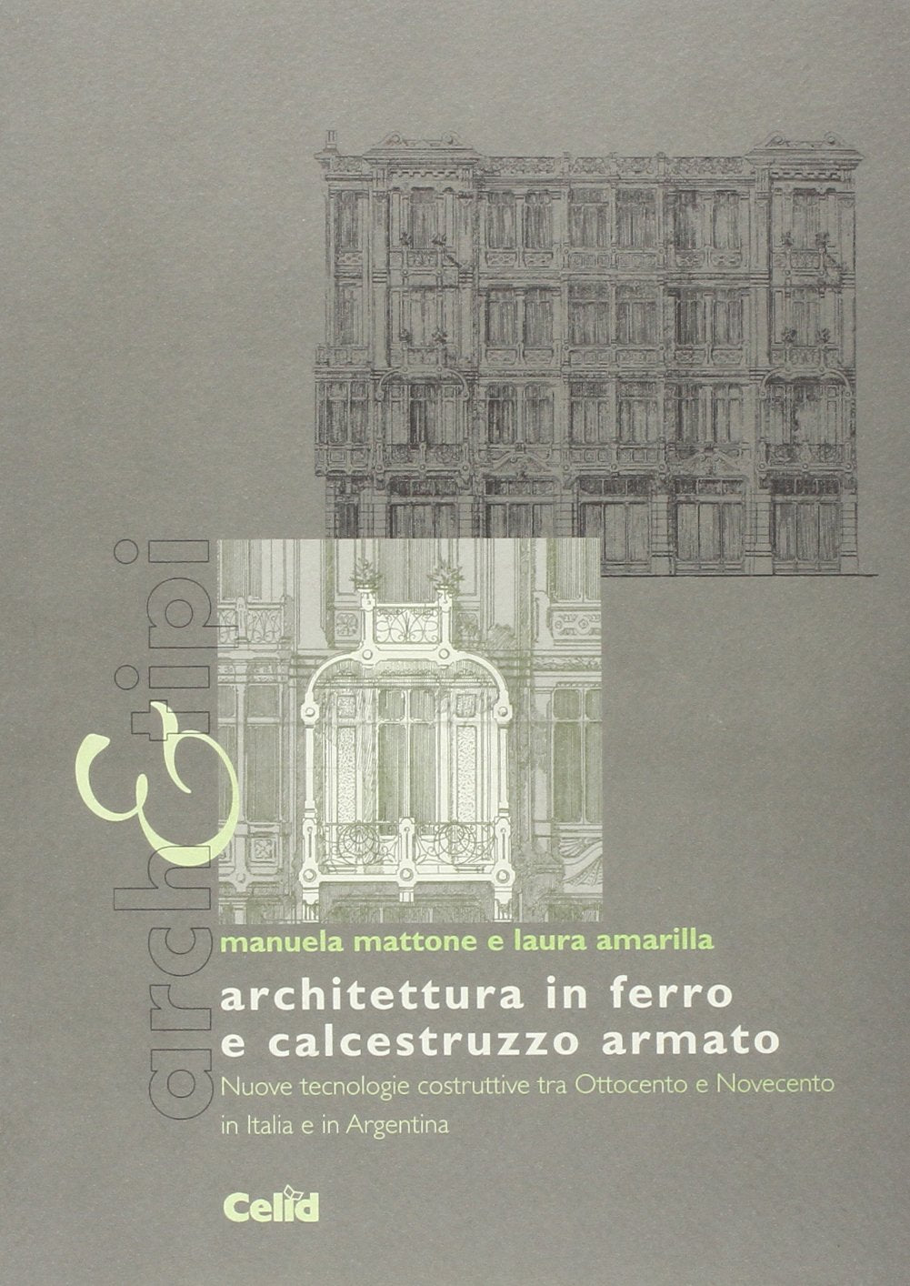 Architettura in ferro e calcestruzzo armato. Nuove tecnologie costruttive tra Ottocento e Novecento in Italia e in Argentina Architecture