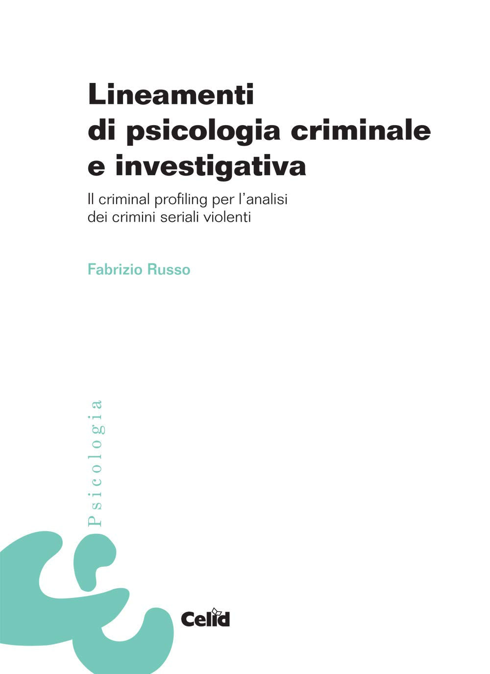 Lineamenti di psicologia criminale e investigativa. Il criminal profiling per l'analisi dei crimini seriali violenti book