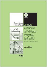 La nuova legislazione sull'efficienza energetica degli edifici. Requisiti e metodi di calcolo. Con CD-ROM Law