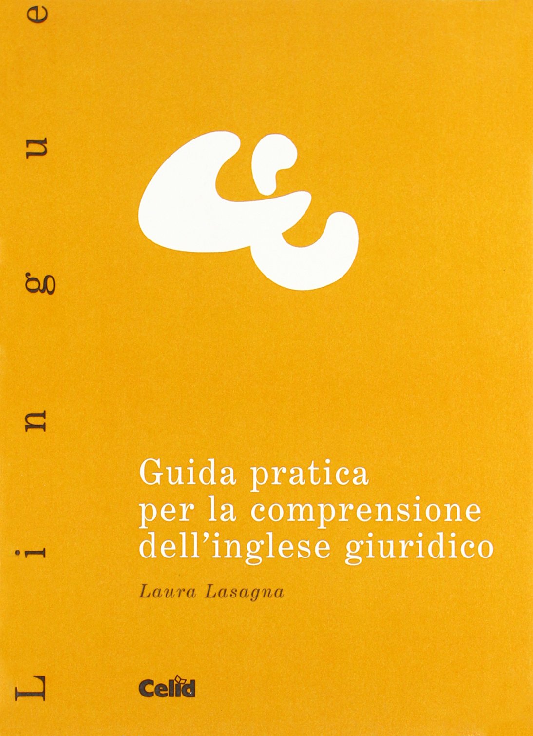 Guida pratica per la comprensione dell'inglese giuridico (Celid per l'Università) Law