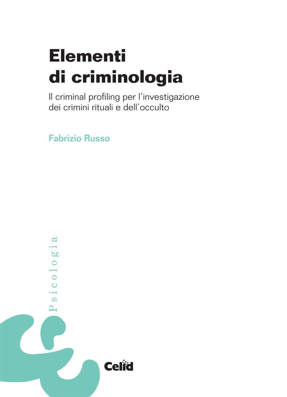 Elementi di criminologia. Il criminal profiling per l'investigazione dei crimini rituali e dell'occulto book