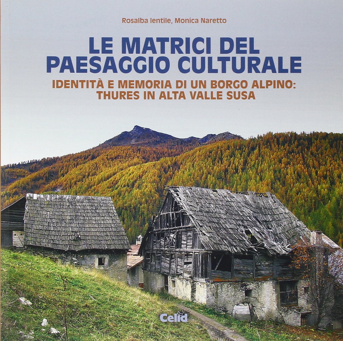 Le matrici del paesaggio culturale. Identità e memoria di un borgo alpino: Thures in alta valle Susa Architecture
