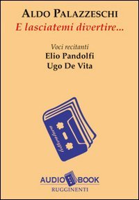 E lasciatemi divertire... Audiolibro (Audiobook. In-canto delle parole) Classics